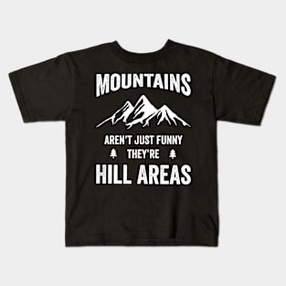 Mountains Aren’t Just Funny They’re Hill Areas Kids T-Shirt